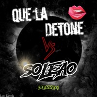 Que La Detone vs Soleao (Perreo) - Single - LeoRemix