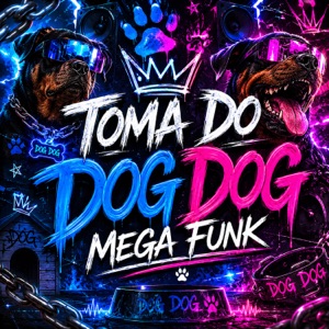 TOMA DO DOG DOG MEGA FUNK - Single