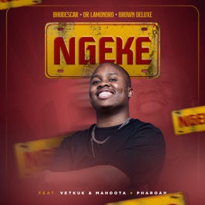Ngeke (feat. Vetkuk, Mahoota & Pharaoh Slaki) - Single