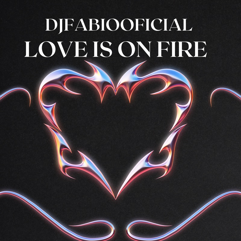 Love Is on Fire - Djfabiooficial: Song Lyrics, Music Videos & Concerts