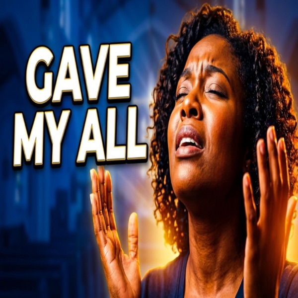 I've given all that I have