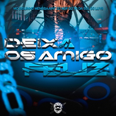 Deixa os Amigo Feliz (feat. DJ TH DA SUL & Dj Luys) - Single