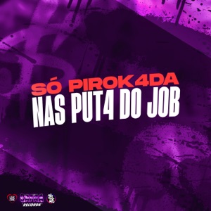 Só Pirok4Da nas Put4 do Job (feat. MC CL13)