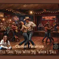 I'LL TAKE YOU WITH ME WHEN I FALL — CARRIE TALARICO
