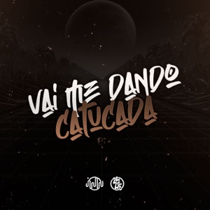 Vai Me Dando Catucada
