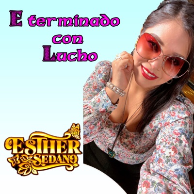 Esther Sedano - E Terminado Con Lucho