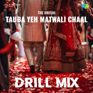 Tauba Yeh Matwali Chaal (Drill Mix)