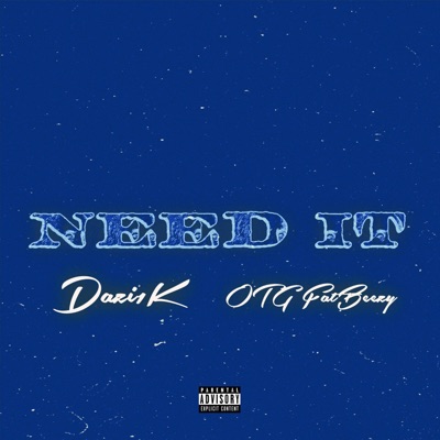 NEED IT (feat. OTG FatBeezy) - Single