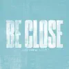 Be Close