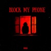 Block My Phone - Single (feat. La Sleej) - Single