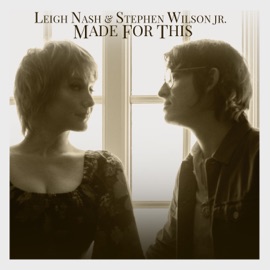Made for This Leigh Nash & Stephen Wilson Jr.