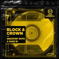 Groovin' With A Fake ID — Block & Crown