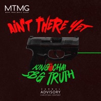 Ain't There Yet (feat. Sbg truth) - Single - King Chai
