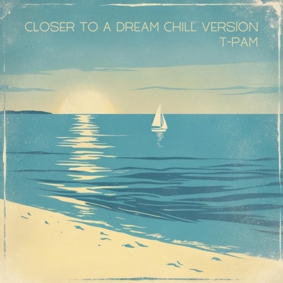 Closer To A Dream Chill Version - Single