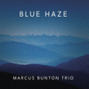 Blue Haze - Marcus Bunton Trio
