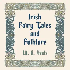 Irish Fairy Tales and Folklore (Unabridged)