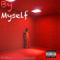 By Myself (feat. 007Blue) - Single - LolaRedd