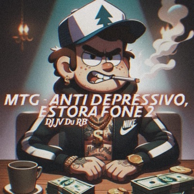 MTG ANTI DEPRESSIVO ESTORA FONE 2 (DJ JV Du RB) - Single
