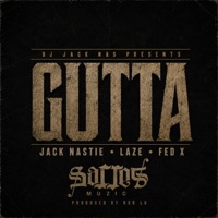 Gutta (feat. Jack Nastie, Laze & Fed X) - Single - DJ Jack Nas Presents
