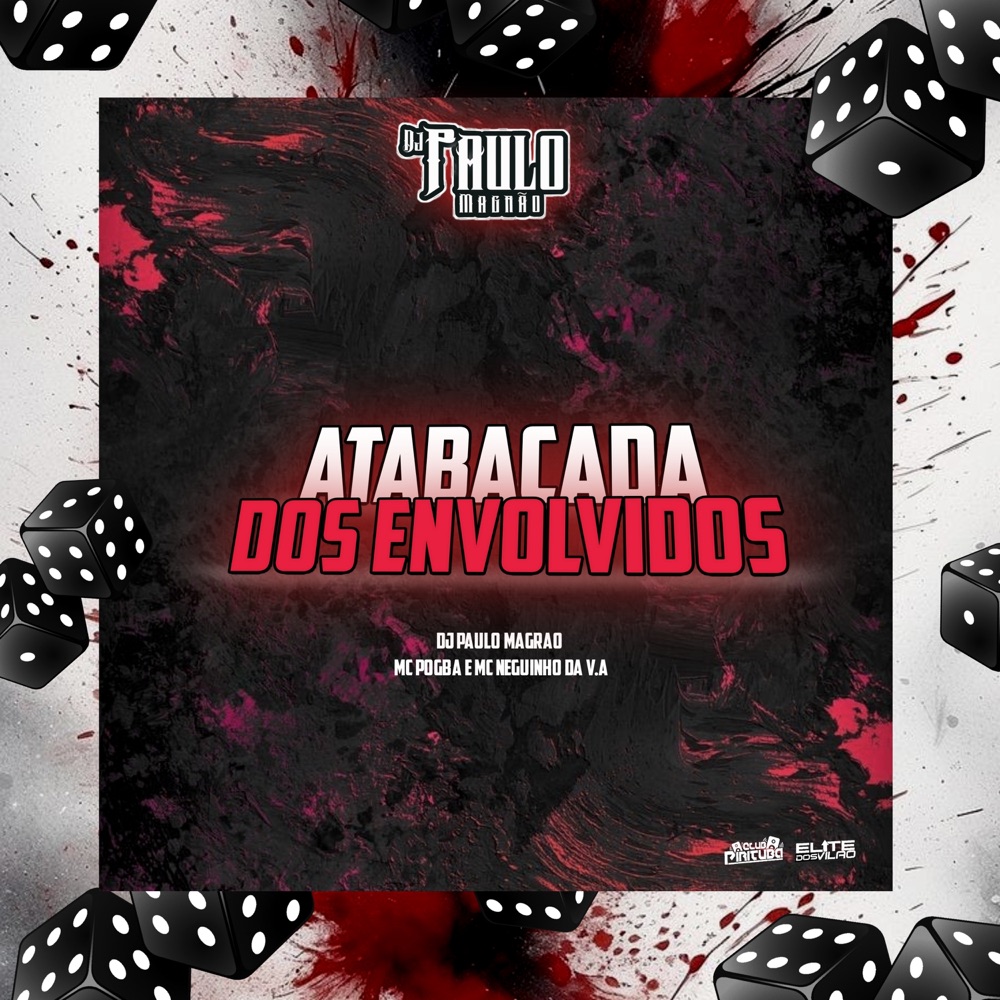 Обложка альбома «Atabacada dos Envolvidos - Single» — DJ Paulo Magrão, Mc Pogba & MC NEGUINHO DA V.A