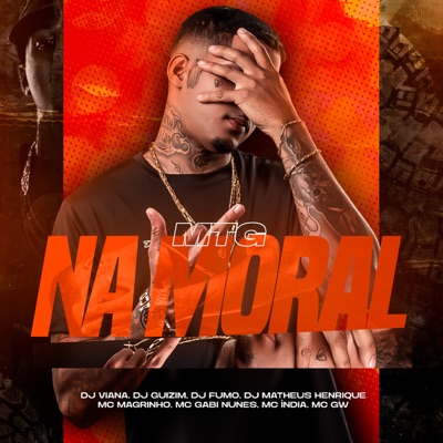 Mtg - Na Moral (feat. Mc Magrinho, MC GW, Mc India & MC Gaby Nunes) - Single