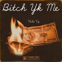 Bitch Yk me - Single - Nolo YG