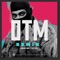 Otm (Remix) - Sammie King, Tajz.Tilla & Blessed Creatives lyrics
