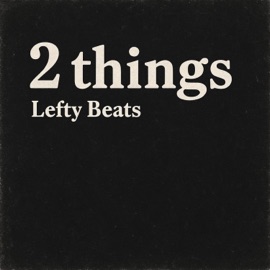 2 things Lefty Beats