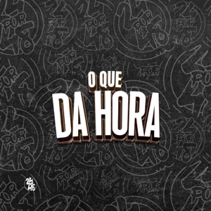 O Que da Hora (feat. Mc Arcanjo & MC RUAN BF)