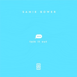 Talk It Out Samie Bower
