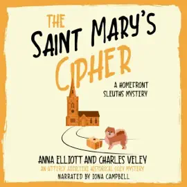 The Saint Mary's Cipher: A Homefront Sleuths Mystery (The Homefront Sleuths Cozy Mystery Series, Book 9) (Unabridged)