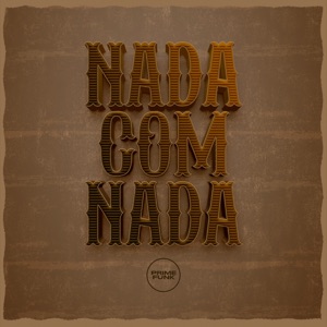 Nada Com Nada (feat. Prime Funk)