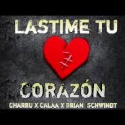 Lastime Tu Corazón (feat. Calaa & Brian schwinn) - Single