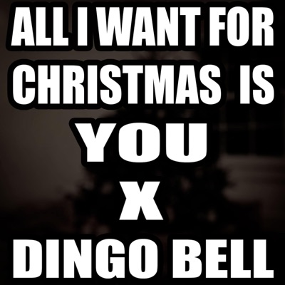 ALL I WANT FOR CHRISTMAS IS YOU X DINGO BELL (feat. MENOR TETEU) - Single