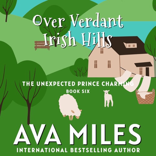 Over Verdant Irish Hills: The Unexpected Prince Charming Series, Book 6 (Unabridged) cover