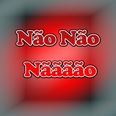 Dj Coringa da 012 - NÃO NÃO NÃÃÃÃO