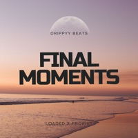 Final Moments (feat. Loaded & Prophit) - Single - Drippyy Beats