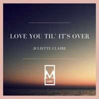 Love You Til' It's Over - Single - MARC & Juliette Claire