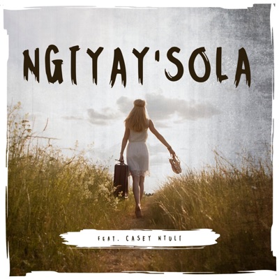 Ngiyay'sola (feat. Casey Ntuli) - Single