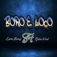 Boro e Loco (feat. GULAX VIRAL) - Single - Latinbway