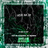 Hoje na Zr (feat. MC Maiquinho & Mc Brankim) - Single - DJ Nog & DJ GH7