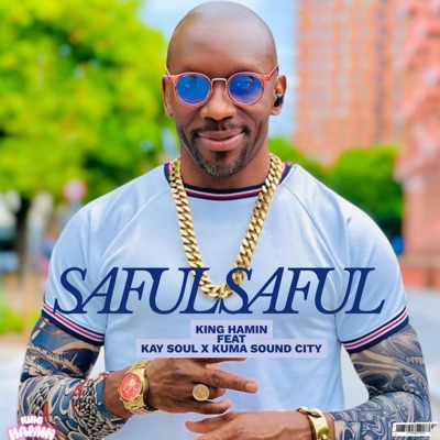 King Hamin - Saful Saful (feat. Kay Soul & Kuma sound city)