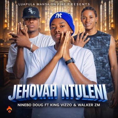 Jehovah Ntuleni (feat. Walker Zm x king vizzo) - Single