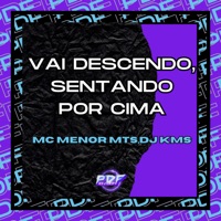 Vai Descendo, Sentando por Cima - Single - DJ KMS & Mc Menor mts