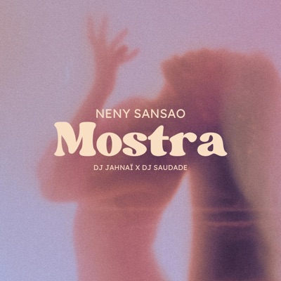 Mostra (feat. Dj Jahnaï & Neny Sansão) - Single