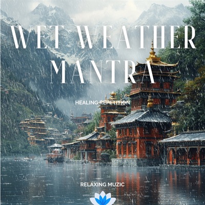 Wet Weather Mantra Healing Repetition