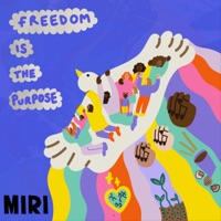 Freedom Is The Purpose - Single - MIRI