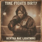 Time Fights Dirty (feat. Bertha Mae Lightning)