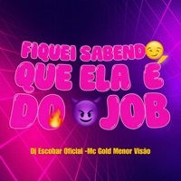 Fiquei Sabendo Que Ela É do Job - Single - DJ Escobar Oficial & Mc Gold Menor Visão