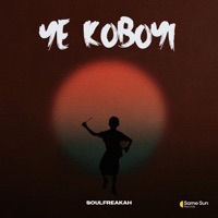 Ye Koboyi - Single - Soulfreakah